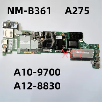 Дънна платка DA275 NM-B361 за лаптоп LenovoThinkPad A275 дънна Платка A10-9700B A12-8830 FRU: 01HY466 01HY474 100% Тествана е